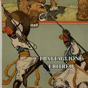 Offerta I° battaglione eritreo. Storia operativa (1888-1941)