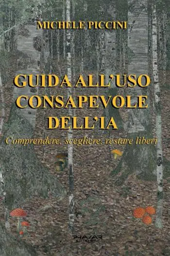 Non Perdere Guida all‘uso consapevole dell‘IA. Comprendere, scegliere, restare liberi