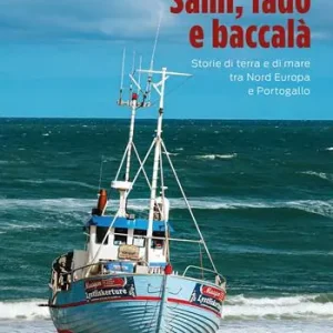 Offerta Del Giorno Sami, fado e baccalà. Storie di terra e di mare tra Nord Europa e Portogallo