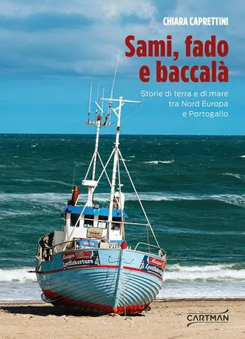 Offerta Del Giorno Sami, fado e baccalà. Storie di terra e di mare tra Nord Europa e Portogallo