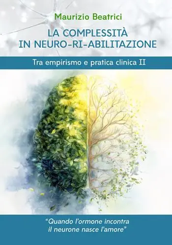 La complessità in neuro-ri-abilitazione. Tra empirismo e pratica clinica II Direttamente Dal Produttore