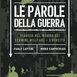 Le parole della guerra. Viaggio nel mondo dei termini militari-esercito Bestseller
