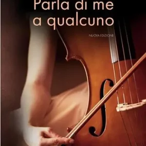 Parla di me a qualcuno. Nuova ediz. Scelto Dai Clienti