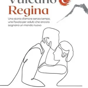 Saldi Vulcano e regina. Una storia d‘amore senza tempo, una favola per adulti che ancora sognano un mondo nuovo