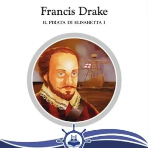 Francis Drake. Il pirata di Elisabetta I Miglior Prezzo