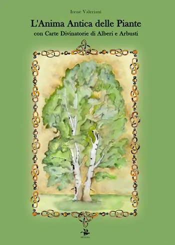 L‘anima antica delle piante. Con carte divinatorie di alberi e arbusti Super Prezzo