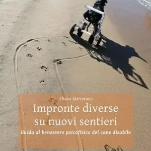 Impronte diverse su nuovi sentieri. Guida al benessere psicofisico del cane disabile Pagamento Sicuro