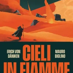 Cieli in fiamme. Guerre, macchine e tecnologie nei testi antichi A Buon Prezzo