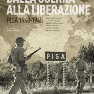 Saldi Dalla guerra alla liberazione. Pisa 1940-1945