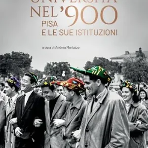 Università nel ‘900. Pisa e le sue istituzioni. Ediz. illustrata Sconto