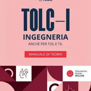 Ultime Pezzi Accademia dei Test. TOLC-I. Ingegneria. Manuale di teoria 2026/2027