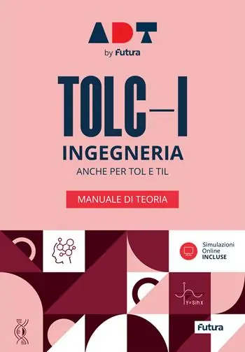 Ultime Pezzi Accademia dei Test. TOLC-I. Ingegneria. Manuale di teoria 2026/2027