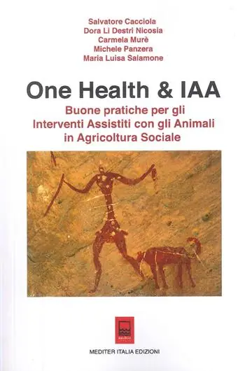 Quantità Limitata One Health & IAA. Buone pratiche per gli interventi assistiti con gli animali in agricoltura sociale. Ediz. illustrata