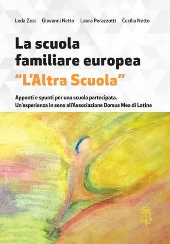 Soddisfatti O Rimborsati La scuola familiare europea «L’altra scuola». Appunti e spunti per una scuola partecipata. Un’esperienza in seno all’associazione Domus Mea di Latina
