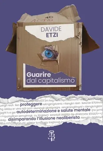 Professionale Guarire dal capitalismo. Proteggere autodeterminazione e salute mentale disimparando l’illusione neoliberista