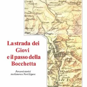 Ultima Occasione La strada dei Giovi e il passo della Bocchetta. Percorsi storici tra Genova e Novi Ligure