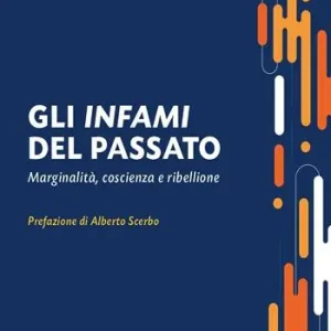Gli infami del passato. Marginalità, coscienza e ribellione A Buon Prezzo