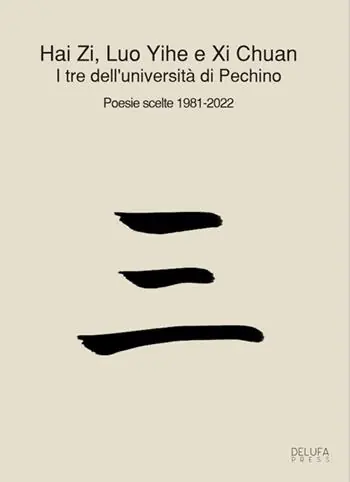 I tre dell‘università di Pechino. Poesie scelte 1981-2022. Ediz. italiana e cinese Scelto Dai Clienti