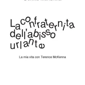 Occasione La confraternita dell‘abisso urlante. La mia vita con Terence McKenna