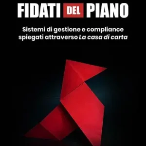 Fidati del piano. Sistemi di gestione e compliance spiegati attraverso La casa di carta Prezzo Di Fabbrica