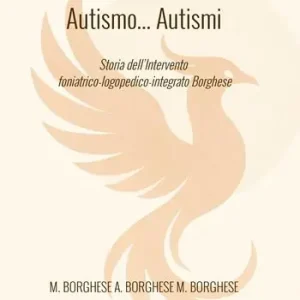 Miglior Prezzo Autismo... autismi. Storia dell‘intervento foniatrico-logopedico-integrato Borghese