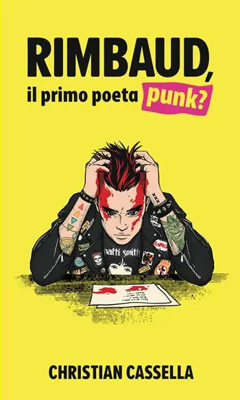 Rimbaud, il primo poeta punk? Nuova ediz. Esclusivo