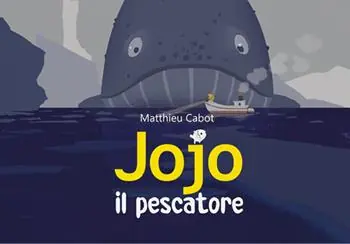 Acquista Ora Jojo il pescatore. Ediz. illustrata
