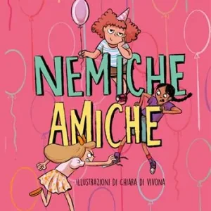 Spedito Oggi Nemiche amiche. Piccoli grandi lettori. Ediz. illustrata