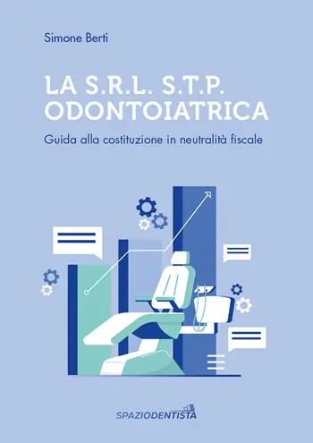 Professionale La S.r.l. S.T.P. Odontoiatrica. Guida alla costituzione in neutralità fiscale