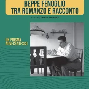 Promozione Beppe Fenoglio tra romanzo e racconto. Un prisma novecentesco. Ediz. critica