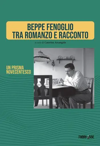 Promozione Beppe Fenoglio tra romanzo e racconto. Un prisma novecentesco. Ediz. critica