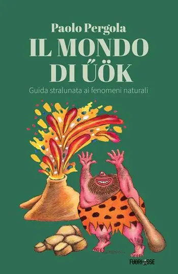 Il mondo di Uök. Guida stralunata ai fenomeni naturali Offerta Lampo