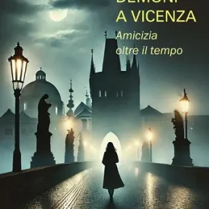 Demoni a Vicenza. Amicizia oltre il tempo Prezzo Di Fabbrica