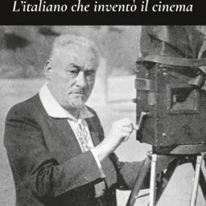 Promozione Filoteo Alberini. L’italiano che inventò il cinema