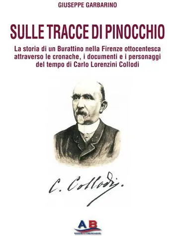 Sulle tracce di Pinocchio. La storia di un Burattino nella Firenze ottocentesca attraverso le cronache, i documenti e i personaggi del tempo di Carlo Lorenzini Collodi Promozione