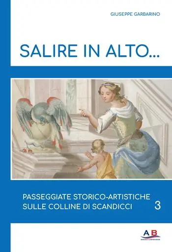 Sconto Salire in alto... Passeggiate storico-artistiche sulle colline di Scandicci. Vol. 3