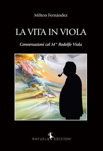 La vita in Viola. Conversazioni col M° Rodolfo Viola Subito Disponibile