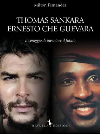 Thomas Sankara. Ernesto Che Guevara. Il coraggio di inventare il futuro Prezzo Basso