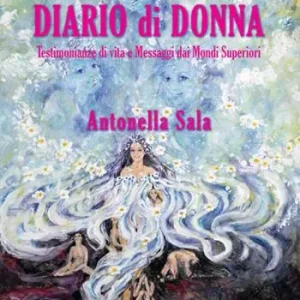 Subito Disponibile Diario di donna. Testimonianze di vita e messaggi dai mondi superiori