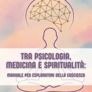 Miglior Prezzo Tra psicologia, medicina, spiritualità. Manuale per esploratori della coscienza. Ediz. integrale
