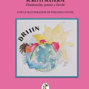 Scritti materni. Filastrocche, poesie e favole Non Perdere