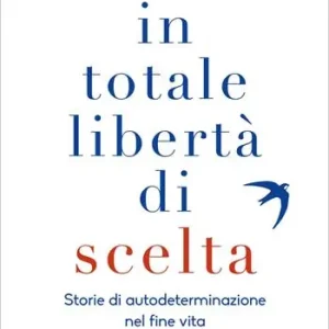 In totale libertà di scelta. Storie di autodeterminazione nel fine vita Promo Stagionale