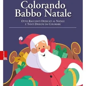 Reso Gratuito Colorando Babbo Natale. Otto racconti dedicati al natale e tanti disegni da colorare. Ediz. illustrata