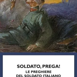 Soldato, prega! Le preghiere del soldato italiano Più Venduto