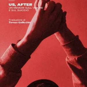 Promo Stagionale Us, After. Un memoir sull‘amore e sul suicidio