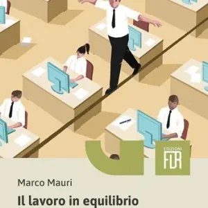 Scelto Dai Clienti Il lavoro in equilibrio. Come sopravvivere ai rapporti umani in azienda