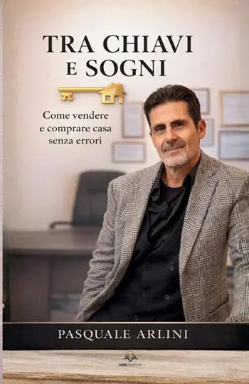 Nuovo Arrivo Tra chiavi e sogni. Come vendere e comprare casa senza errori