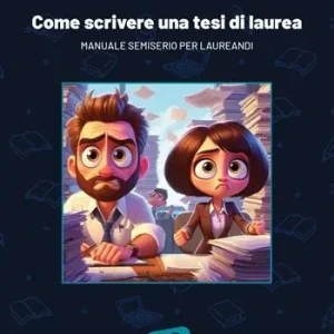 Come scrivere una tesi di laurea. Manuale semiserio per laureandi Prezzo Scontato