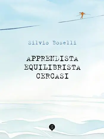 Apprendista equilibrista cercasi. Ediz. illustrata Non Perdere