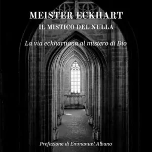 Compra Online Meister Eckhart il mistico del nulla. La via eckhartiana al mistero di Dio